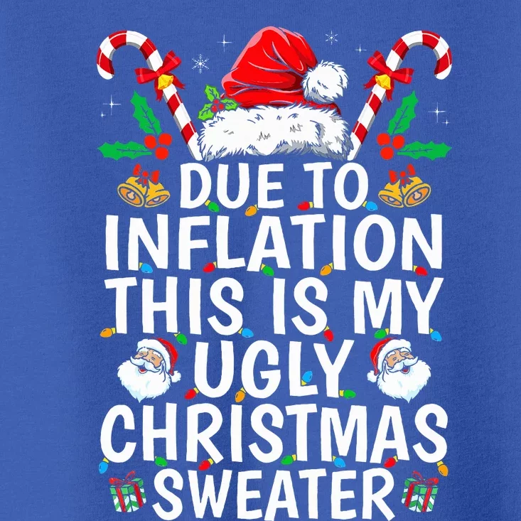 Funny Due to Inflation This is My Ugly Sweater For Christmas Toddler T-Shirt