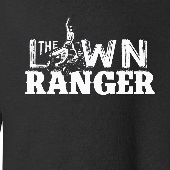 Funny Dad The Lawn Ranger Mowing Joke Toddler Sweatshirt