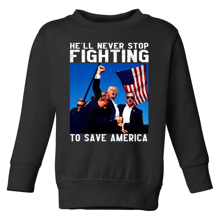 Funny Donald Trump HeLl Never Stop Fighting To Save America Toddler Sweatshirt