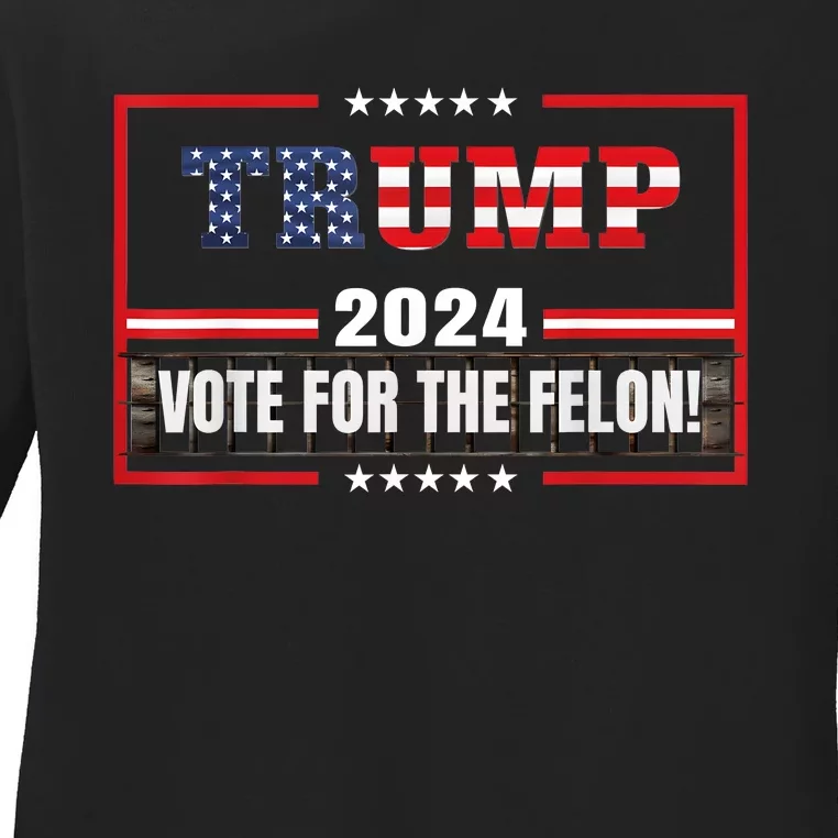 Funny Donald Trump Supporter 2024 Vote For The Felon Ladies Long Sleeve Shirt