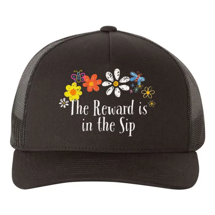 Flowers Drawing The Reward Is In The Sip Funny 2024 Saying Yupoong Adult 5-Panel Trucker Hat