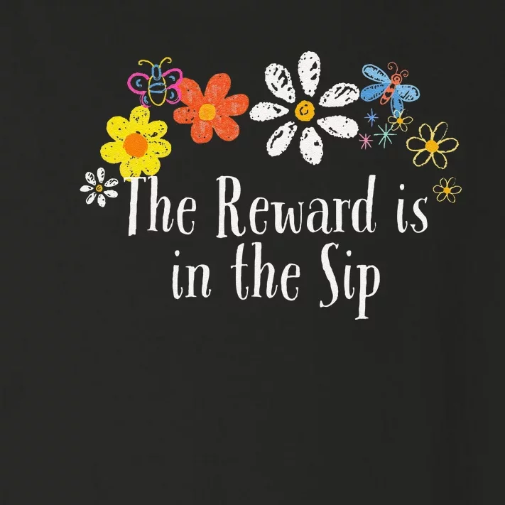 Flowers Drawing The Reward Is In The Sip Funny 2024 Saying Toddler Long Sleeve Shirt