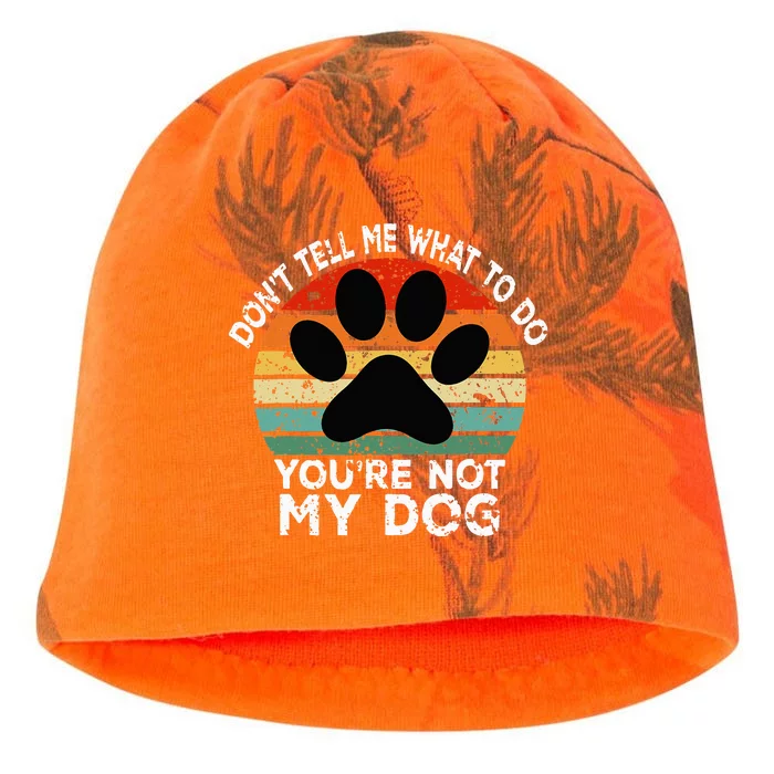 Funny Don't Tell Me What To Do You Are Not My Dog Dog Lover Kati - Camo Knit Beanie