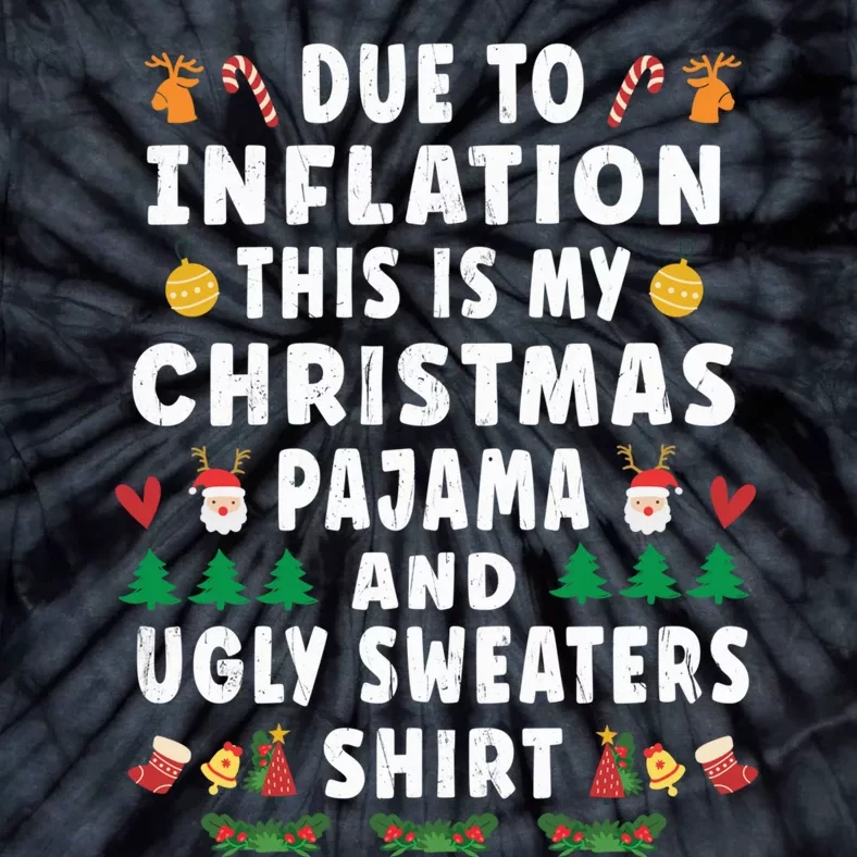 Funny Due to Inflation This Is My Christmas Pajama Shirt Tie-Dye T-Shirt