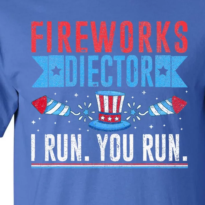 Firework Director Technician I Run You Run 4th Of July Tall T-Shirt