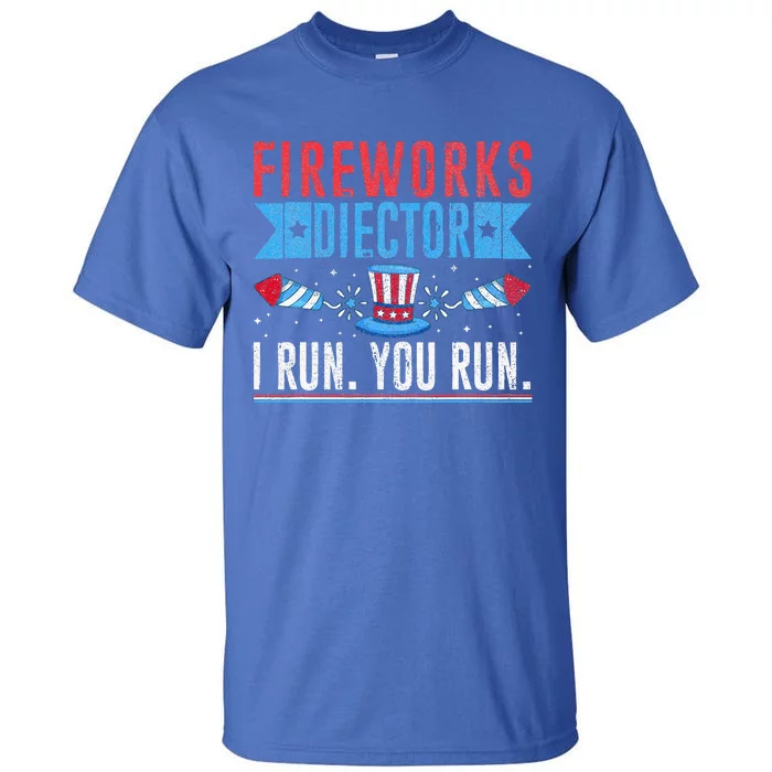 Firework Director Technician I Run You Run 4th Of July Tall T-Shirt