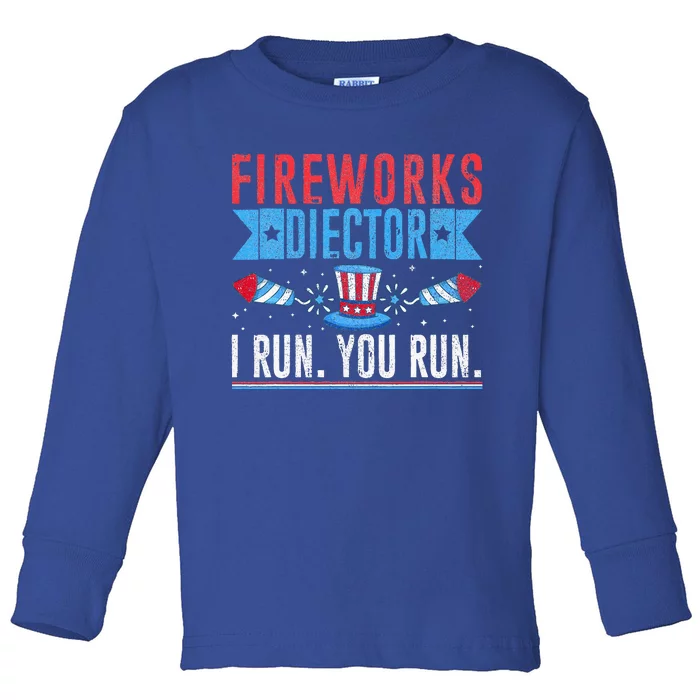 Firework Director Technician I Run You Run 4th Of July Toddler Long Sleeve Shirt