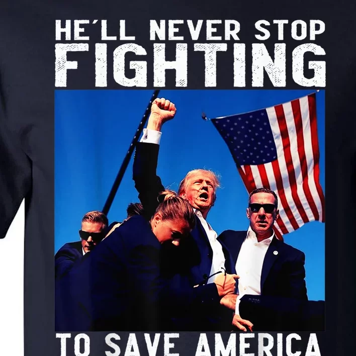 Funny Donald Trump HeLl Never Stop Fighting To Save America Rally 2024 Tall T-Shirt