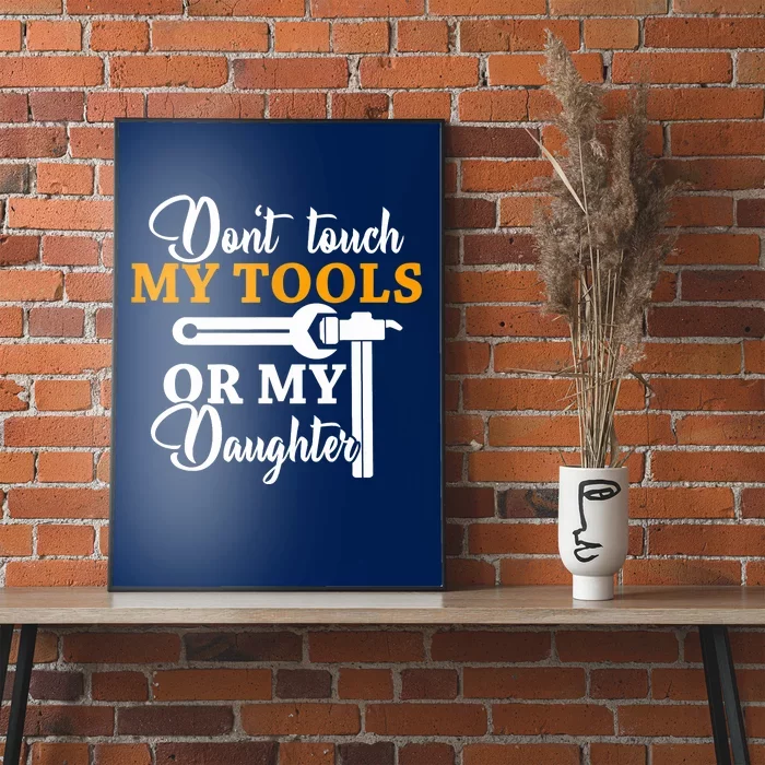 Funny Don't Touch My Tools Or My Daughter Mechanic Husbands Poster