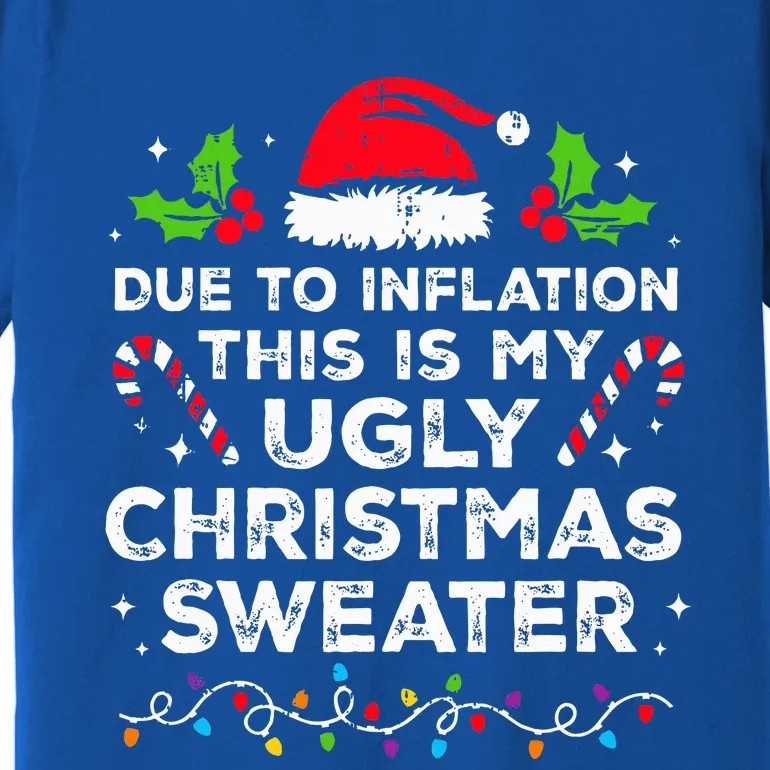 Funny Due to Inflation This is My Ugly Sweater For Christmas Premium T-Shirt