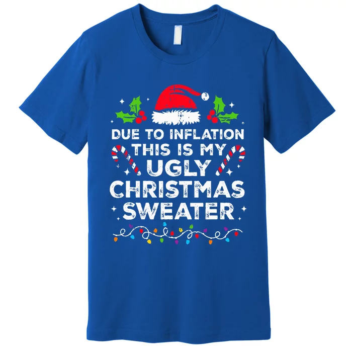 Funny Due to Inflation This is My Ugly Sweater For Christmas Premium T-Shirt