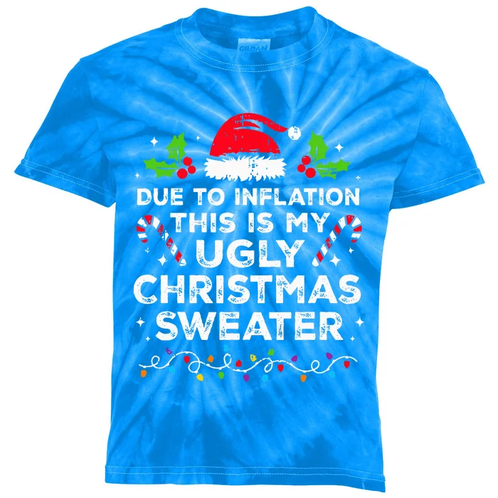 Funny Due to Inflation This is My Ugly Sweater For Christmas Kids Tie-Dye T-Shirt