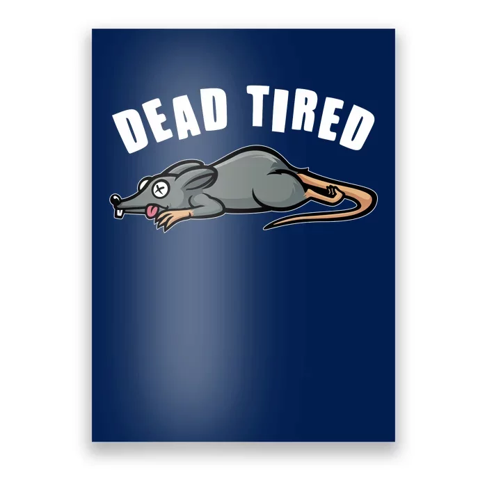 Funny Dead Tired Dead Rat Mouse Poster