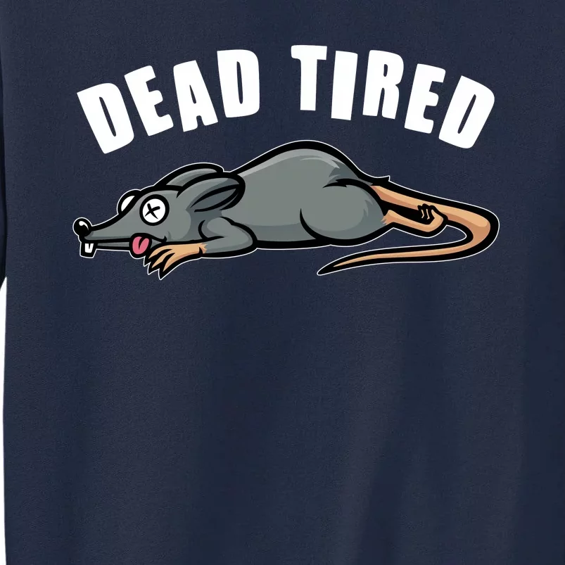 Funny Dead Tired Dead Rat Mouse Tall Sweatshirt