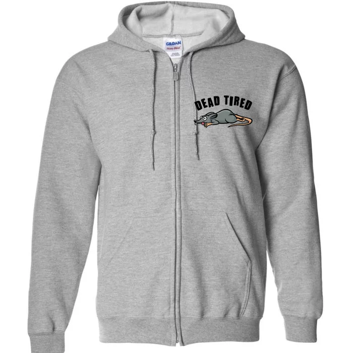 Funny Dead Tired Dead Rat Mouse Full Zip Hoodie