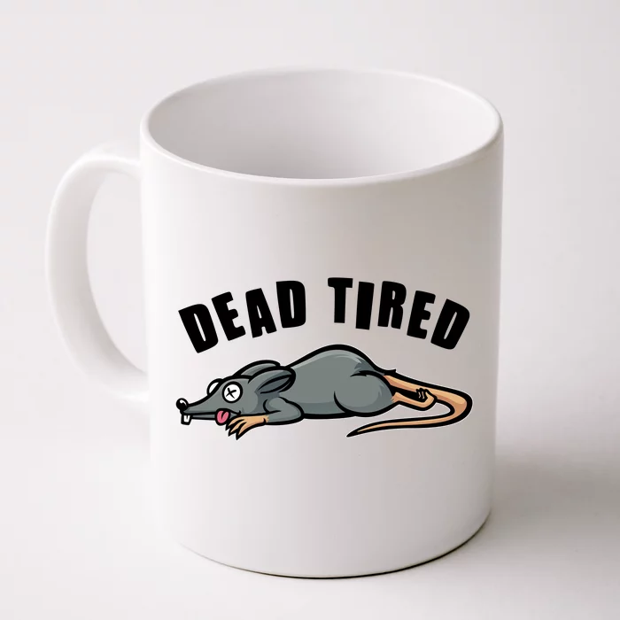 Funny Dead Tired Dead Rat Mouse Front & Back Coffee Mug