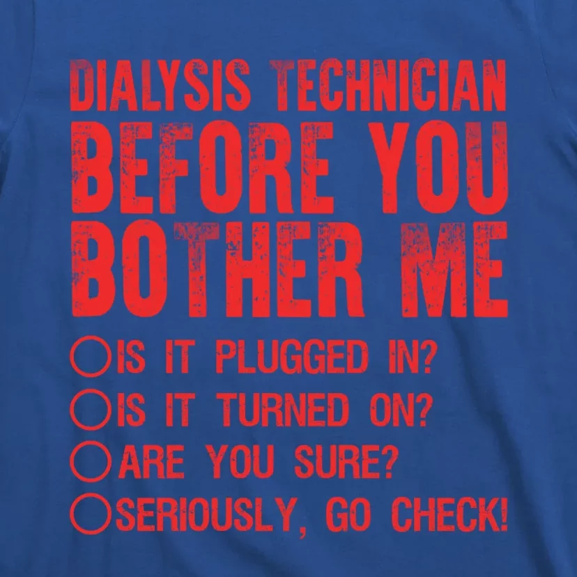 Funny Dialysis Technician Design Dialysis Nurse Cool Gift T-Shirt