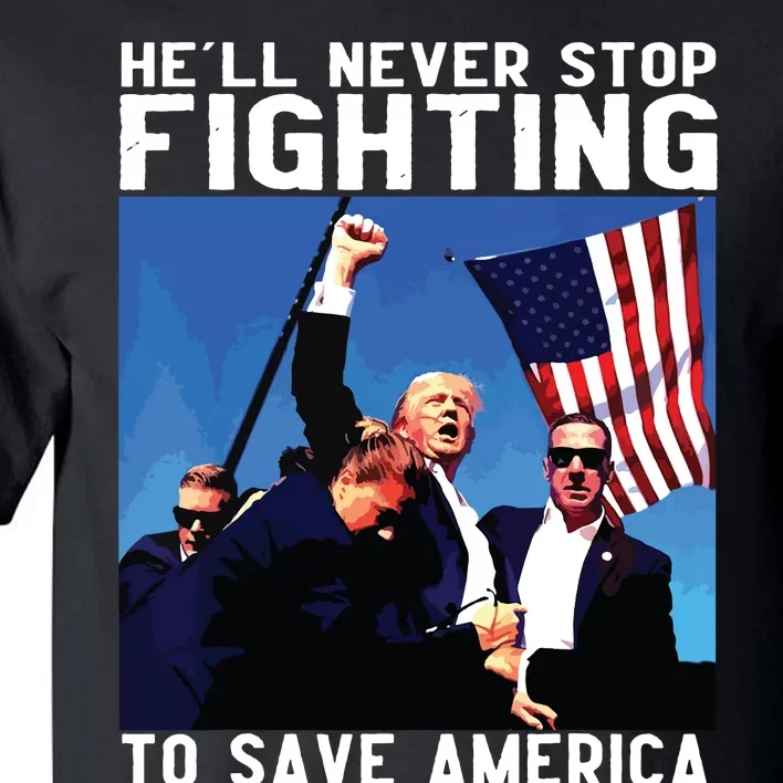 Funny Donald Trump Hell Never Stop Fighting To Save America Tall T-Shirt