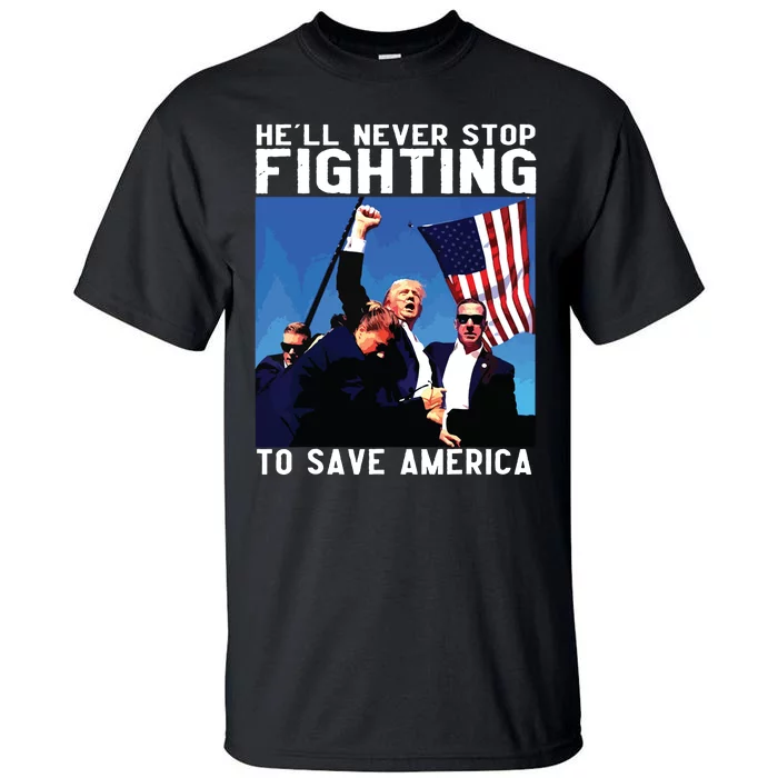 Funny Donald Trump Hell Never Stop Fighting To Save America Tall T-Shirt