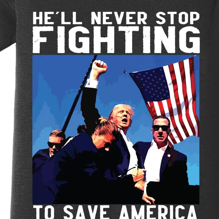 Funny Donald Trump Hell Never Stop Fighting To Save America Baby Bodysuit