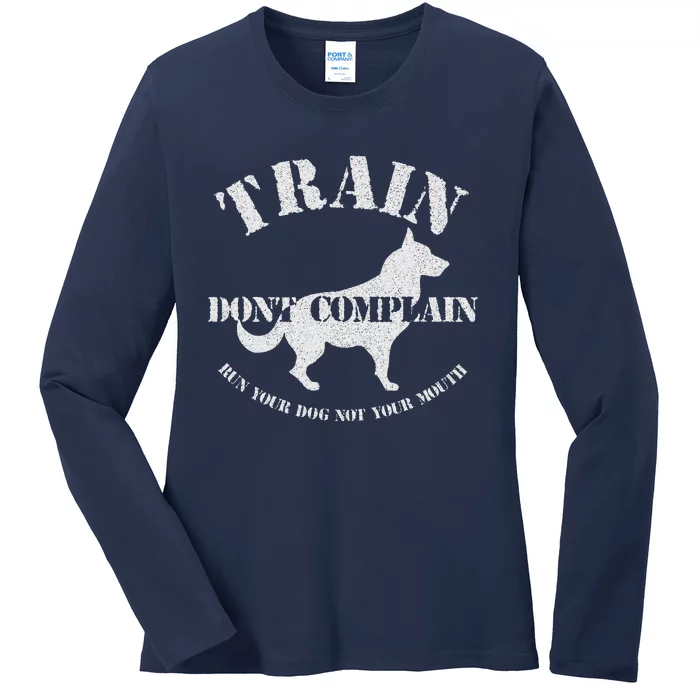 Funny Dog Training Trainer Gift Train Dont Complain Ladies Long Sleeve Shirt