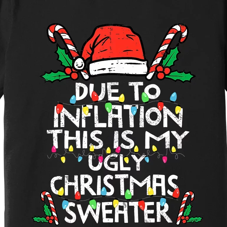 Funny Due to Inflation Ugly Christmas Sweaters Premium T-Shirt