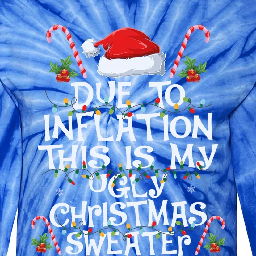 Funny Due To Inflation This Is My Ugly Sweater For Christmas Cool Gift Tie-Dye Long Sleeve Shirt