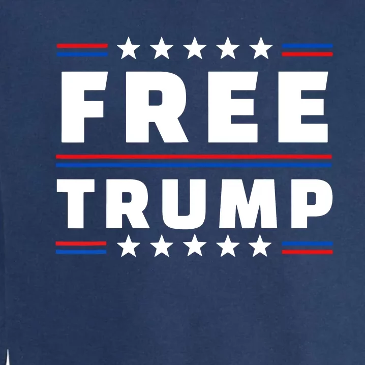 Free Donald Trump Republican Support Garment-Dyed Sweatshirt