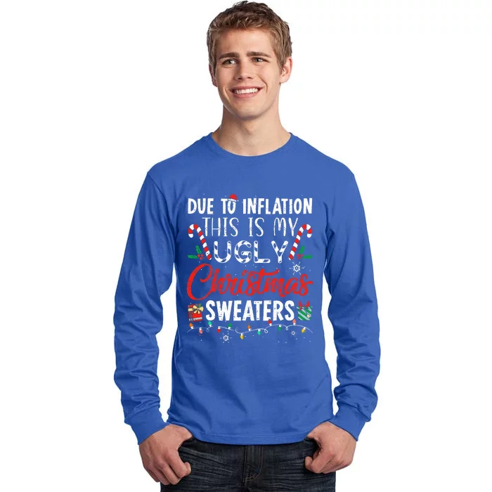 Funny Due To Inflation This Is My Ugly Christmas Sweaters Tall Long Sleeve T-Shirt