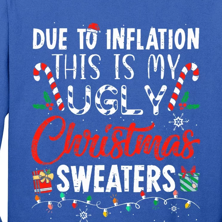 Funny Due To Inflation This Is My Ugly Christmas Sweaters Tall Long Sleeve T-Shirt