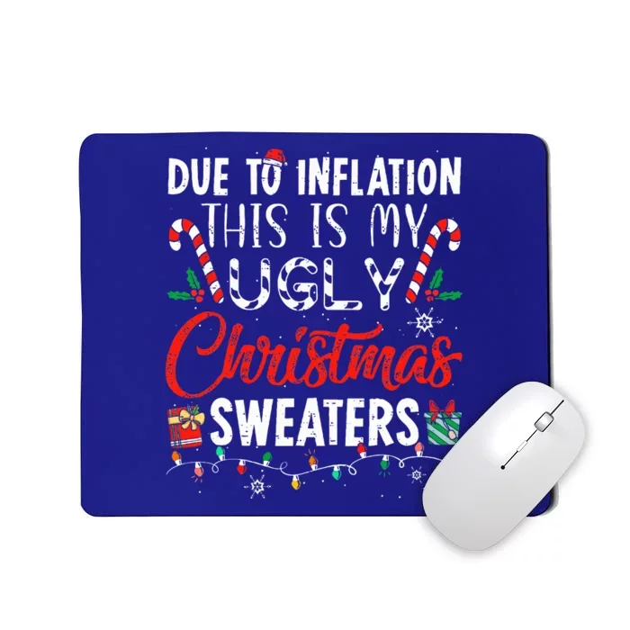 Funny Due To Inflation This Is My Ugly Christmas Sweaters Mousepad