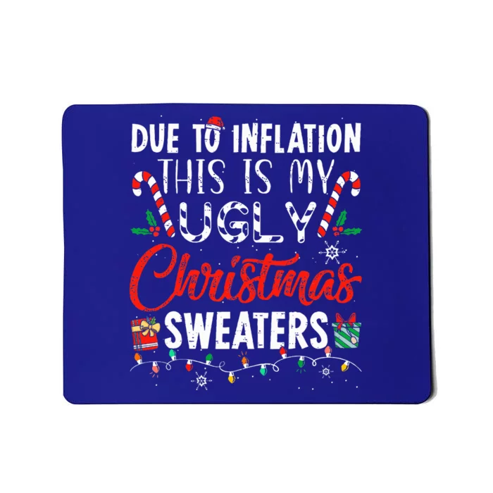 Funny Due To Inflation This Is My Ugly Christmas Sweaters Mousepad