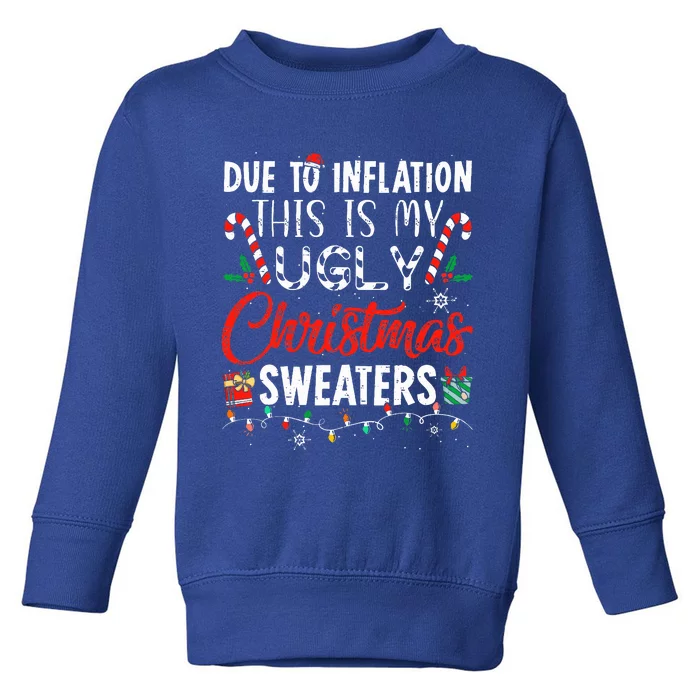 Funny Due To Inflation This Is My Ugly Christmas Sweaters Toddler Sweatshirt