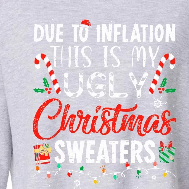 Funny Due To Inflation This Is My Ugly Christmas Sweaters Cropped Pullover Crew