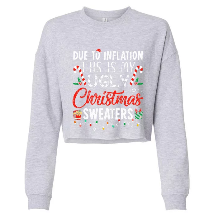 Funny Due To Inflation This Is My Ugly Christmas Sweaters Cropped Pullover Crew