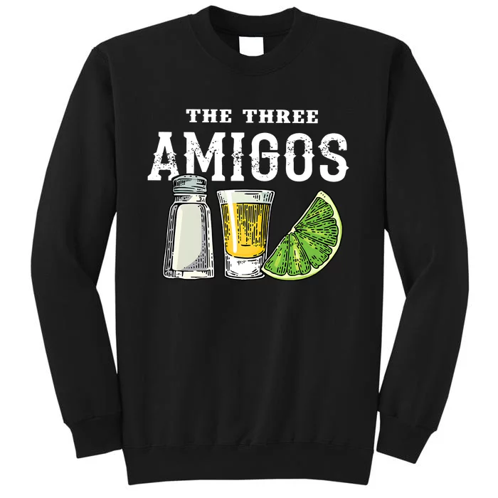 Funny Drinking The Three Amigos Cinco De Mayo Tall Sweatshirt