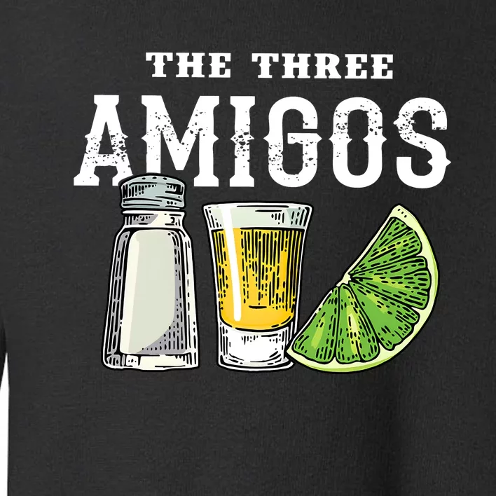 Funny Drinking The Three Amigos Cinco De Mayo Toddler Sweatshirt