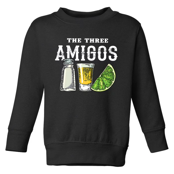 Funny Drinking The Three Amigos Cinco De Mayo Toddler Sweatshirt