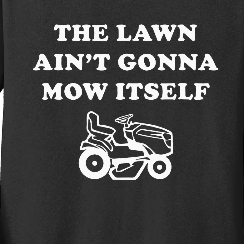 Funny Dad The Lawn Aint Gonna Mow Itself Kids Long Sleeve Shirt