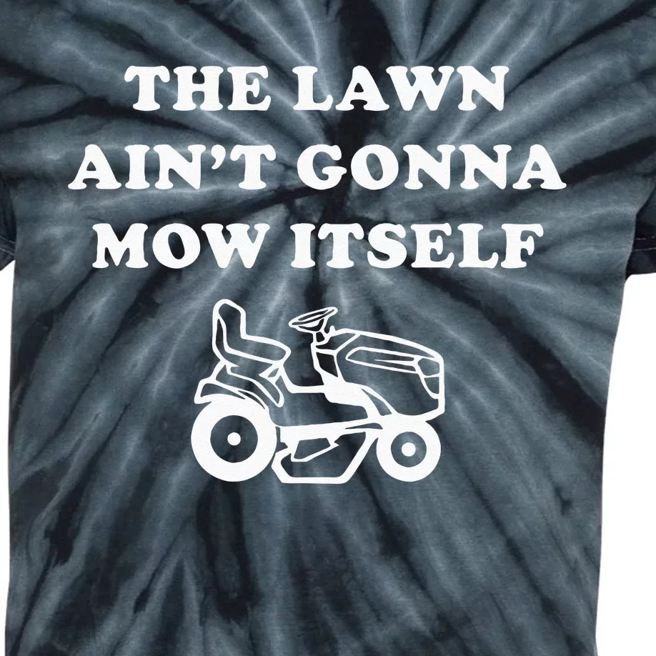 Funny Dad The Lawn Aint Gonna Mow Itself Kids Tie-Dye T-Shirt