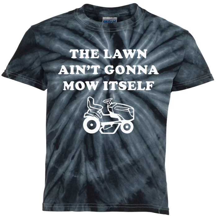 Funny Dad The Lawn Aint Gonna Mow Itself Kids Tie-Dye T-Shirt