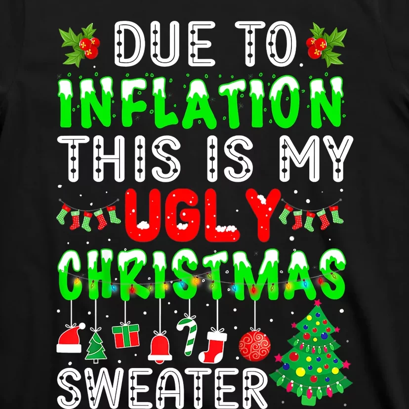 Funny Due To Inflation Ugly Christmas Sweaters Xmas Holiday T-Shirt