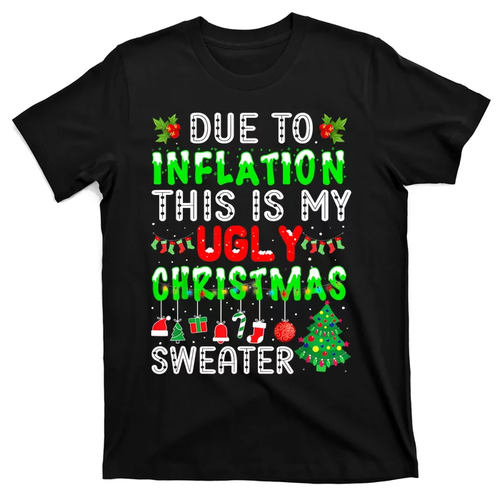 Funny Due To Inflation Ugly Christmas Sweaters Xmas Holiday T-Shirt