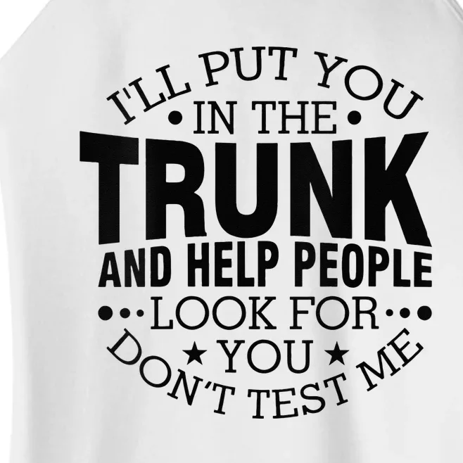 Funny Dont Test Me Ill Put You In The Trunk Sarcastic Gift Women’s Perfect Tri Rocker Tank