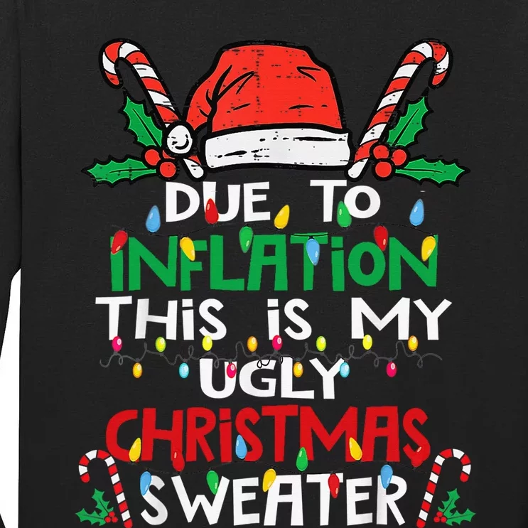 Funny Due to Inflation Ugly Christmas Sweaters Tall Long Sleeve T-Shirt