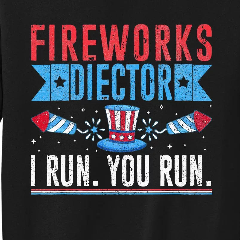 Firework Director Technician I Run You Run 4th Of July Tall Sweatshirt