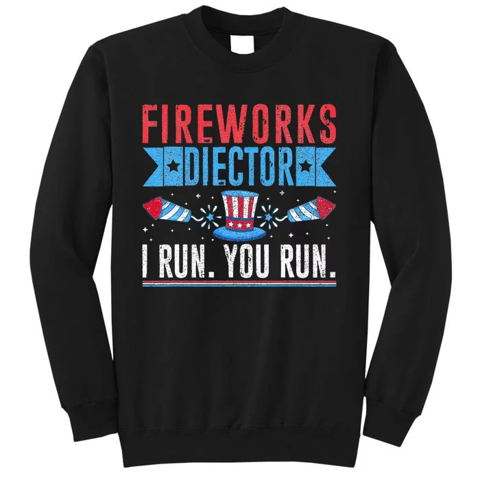 Firework Director Technician I Run You Run 4th Of July Tall Sweatshirt