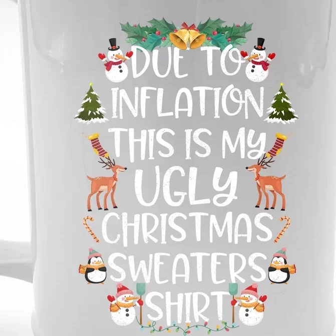 Funny Due To Inflation This Is My Ugly Christmas Sweaters Shirt Front & Back Beer Stein