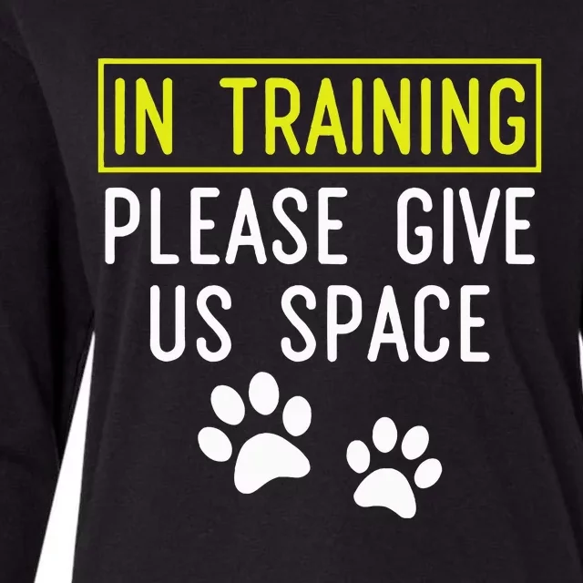 Funny Dog Trainer In Training Please Give Us Space Womens Cotton Relaxed Long Sleeve T-Shirt