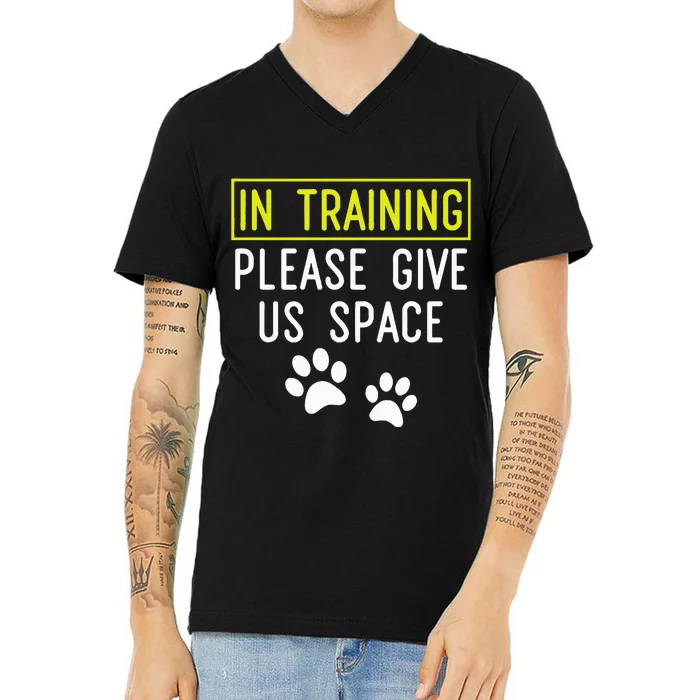 Funny Dog Trainer In Training Please Give Us Space V-Neck T-Shirt